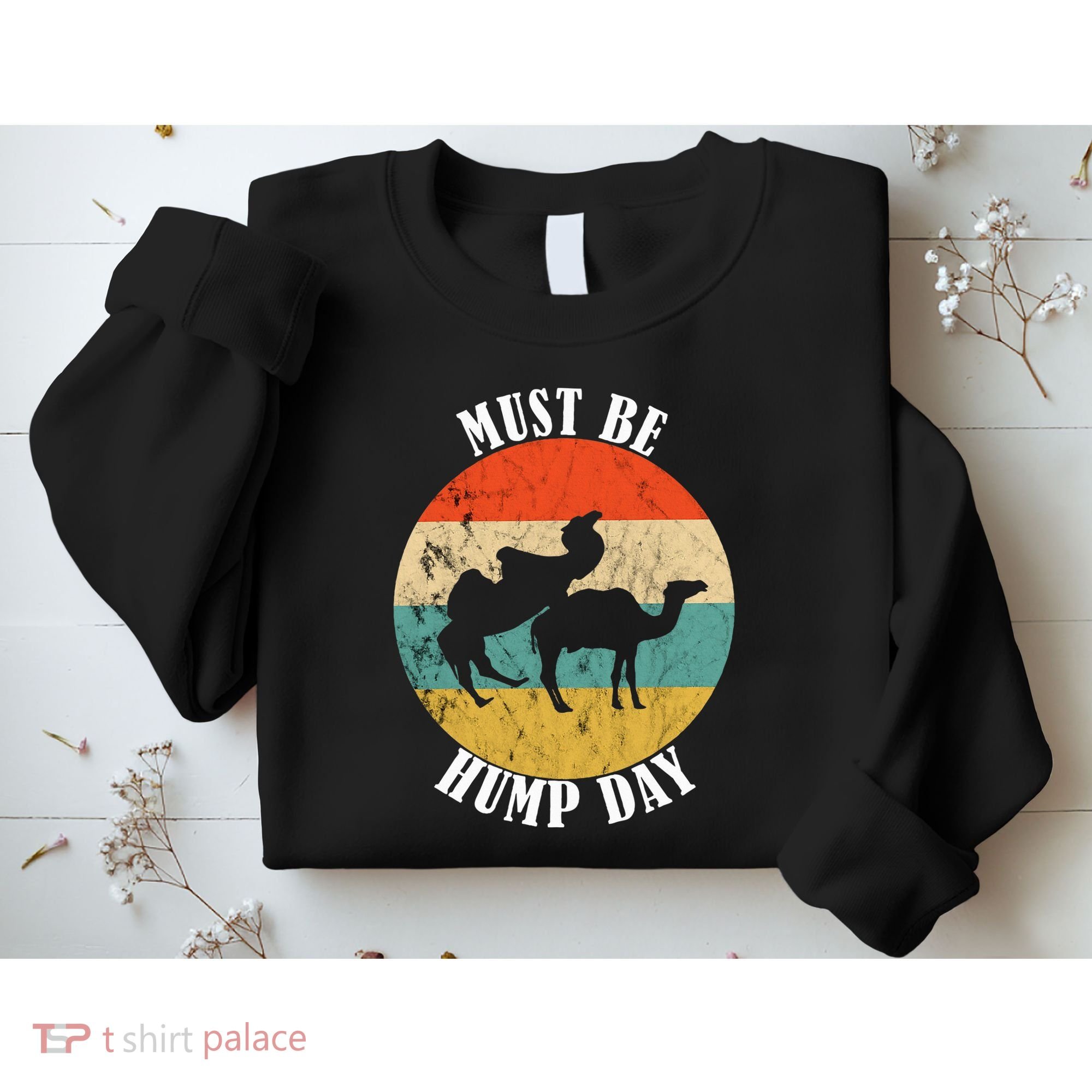 Camel Must Be Hump Day Retro Funny Hump Day Camel Sweatshirt