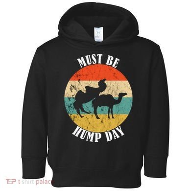 Camel Must Be Hump Day Retro Funny Hump Day Camel Toddler Hoodie