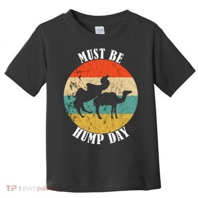 Camel Must Be Hump Day Retro Funny Hump Day Camel Toddler T-Shirt