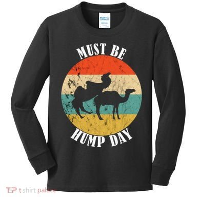 Camel Must Be Hump Day Retro Funny Hump Day Camel Kids Long Sleeve Shirt