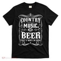 Country Music & Beer ThatS Why IM Here Beer & Music Lover T-Shirt thumb 0