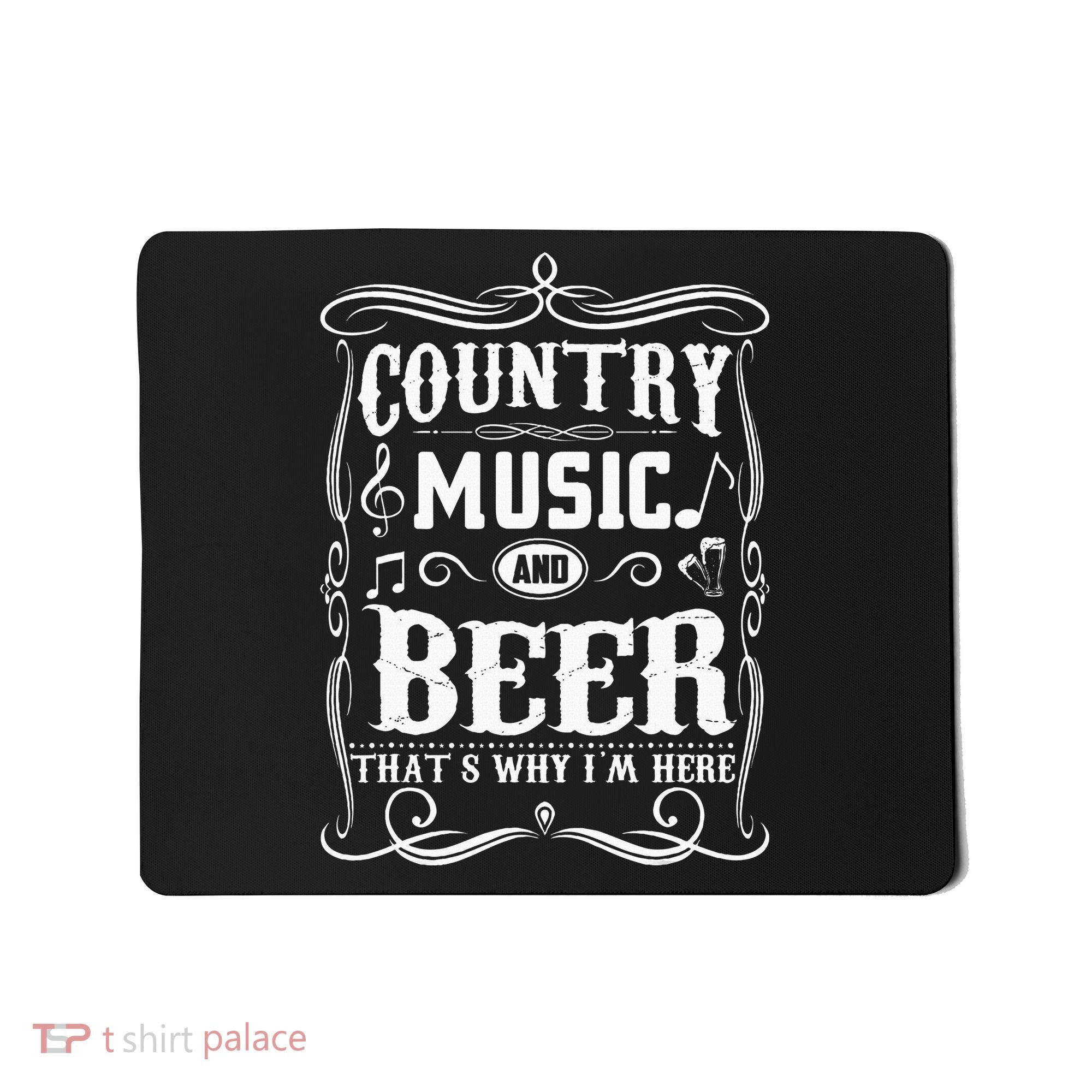 Country Music & Beer ThatS Why IM Here Beer & Music Lover Mousepad