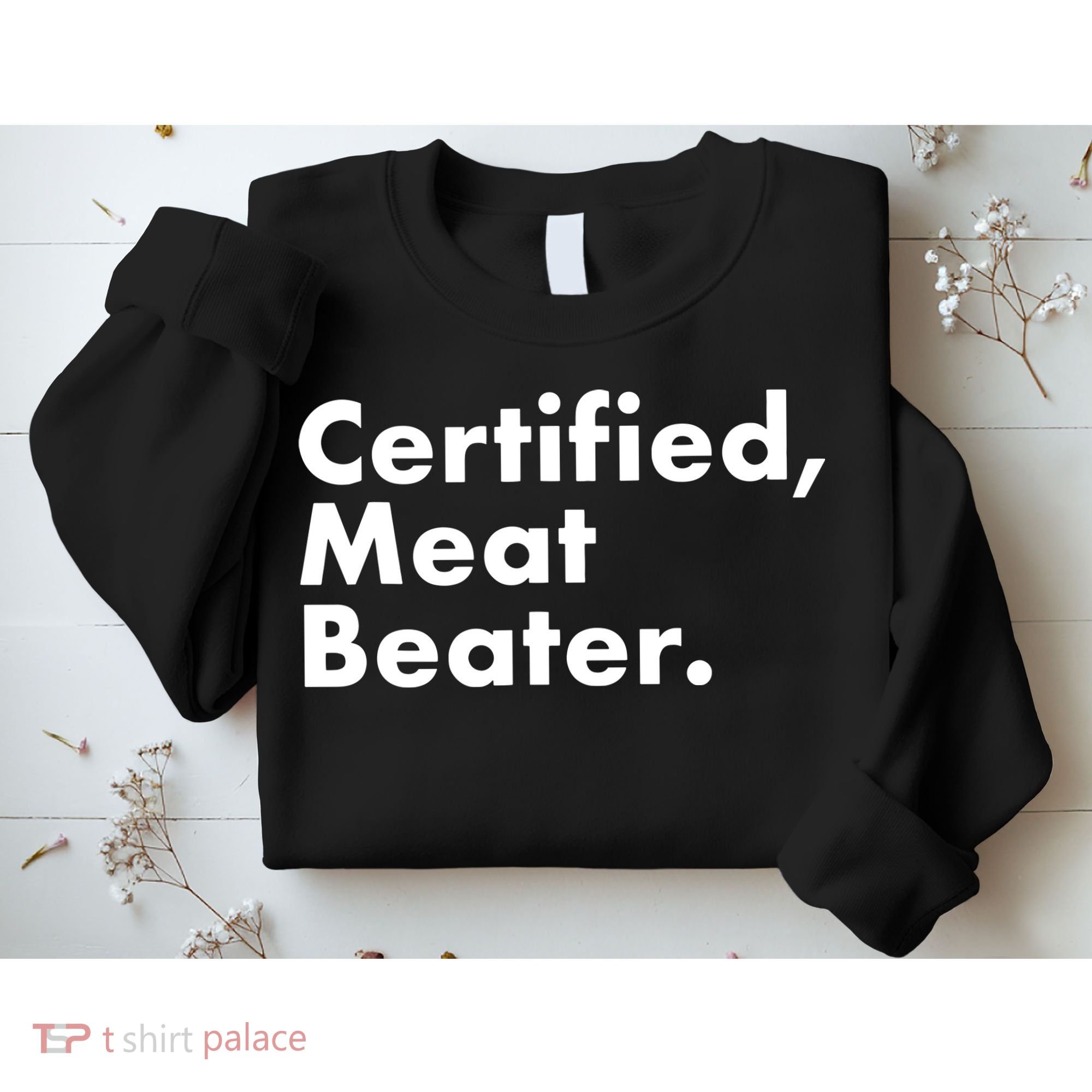 Certified Meat Beater Funny And Cool Sweatshirt