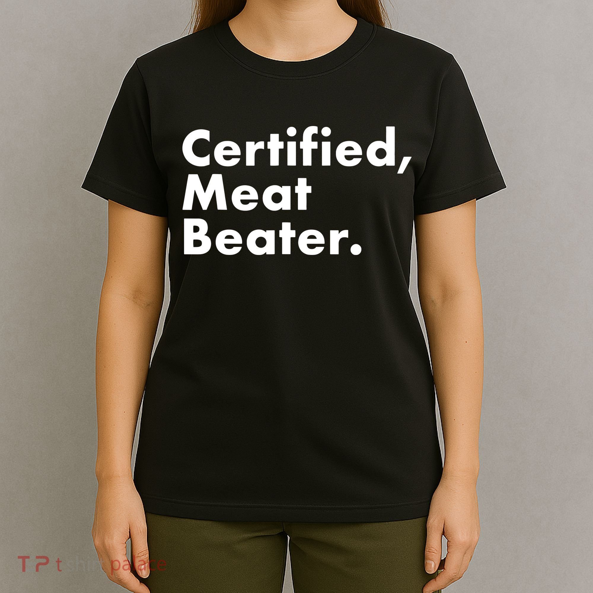 Certified Meat Beater Funny And Cool T-Shirt