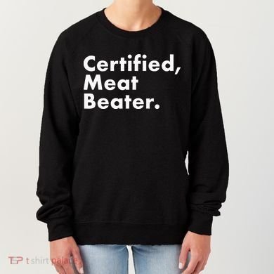 Certified Meat Beater Funny And Cool Women's Sweatshirt