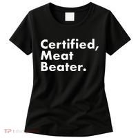 Certified Meat Beater Funny And Cool Women's T-Shirt thumb 0