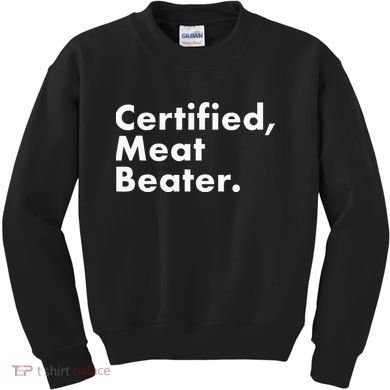 Certified Meat Beater Funny And Cool Kids Sweatshirt
