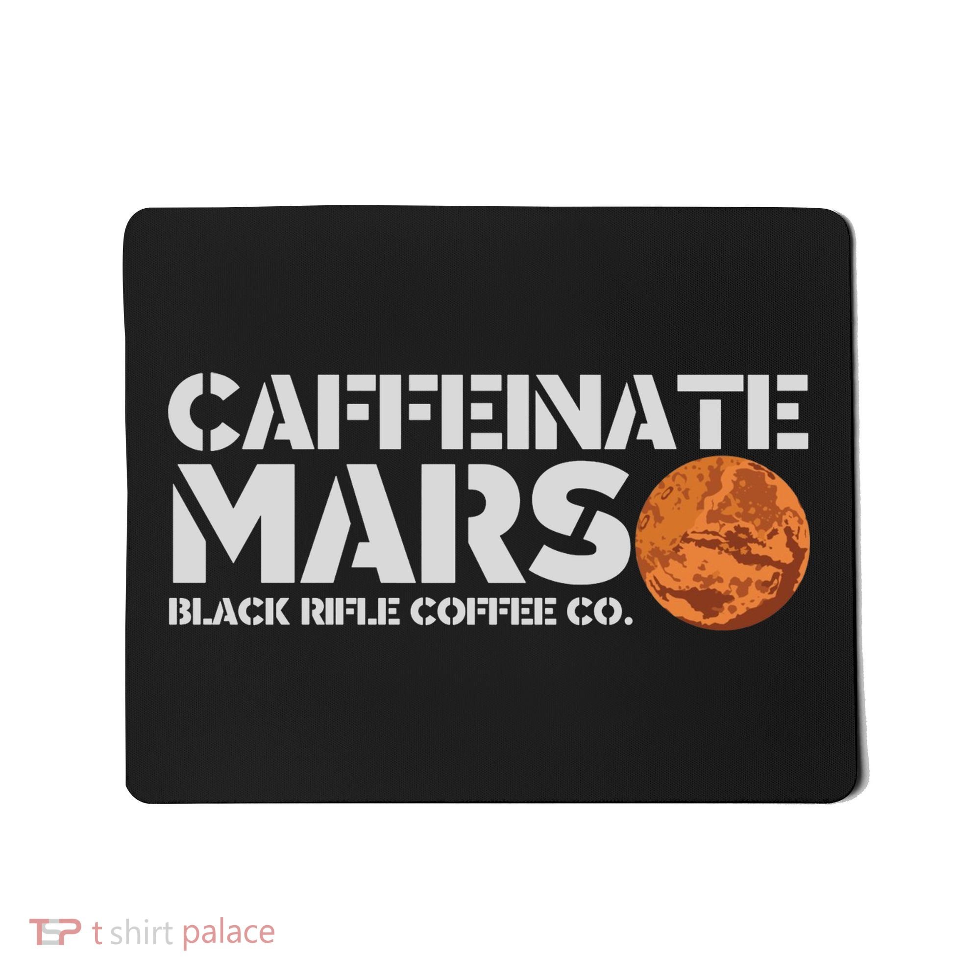 Caffeinate Mars Black Rifle Coffee Co. Mousepad