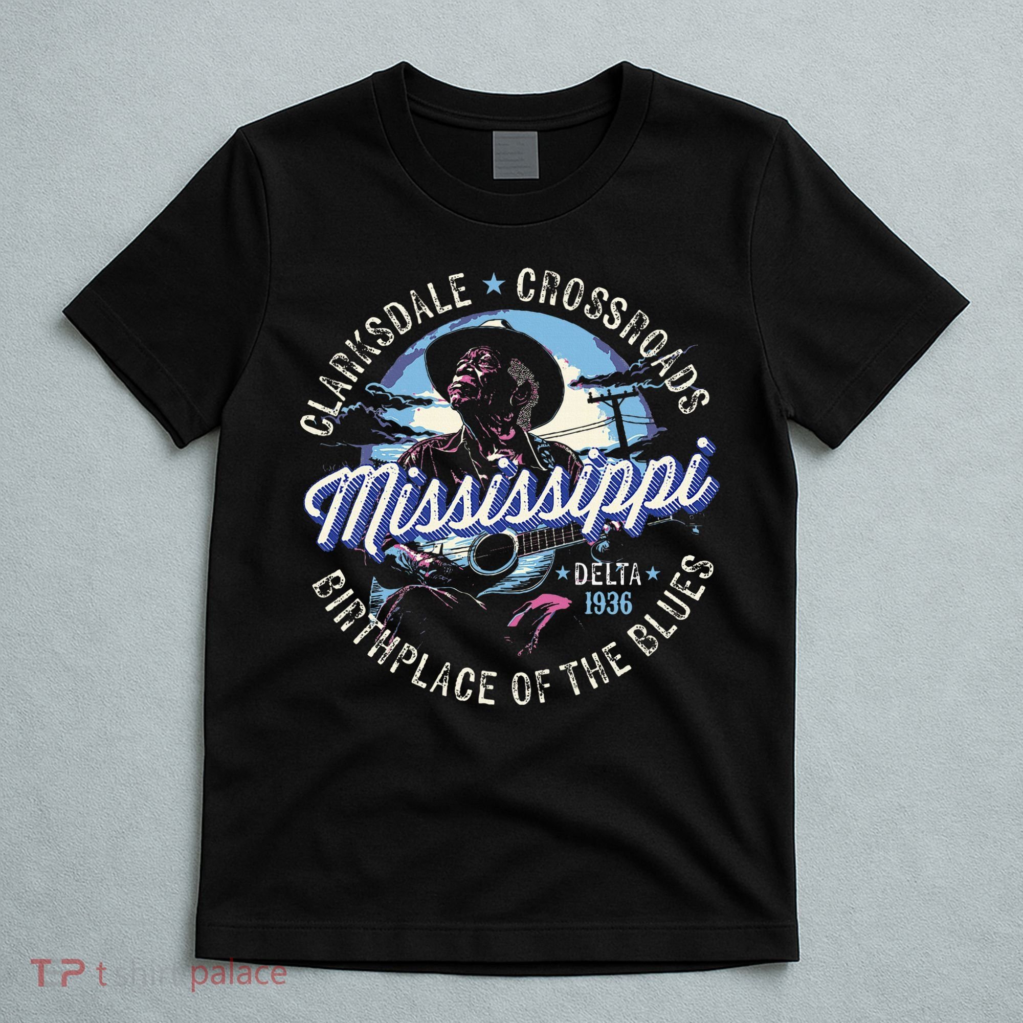 Clarksdale Mississippi Birthplace Of The Blues T-Shirt