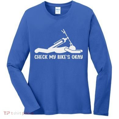Check My Bike’S Okay Women's Long Sleeve Shirt