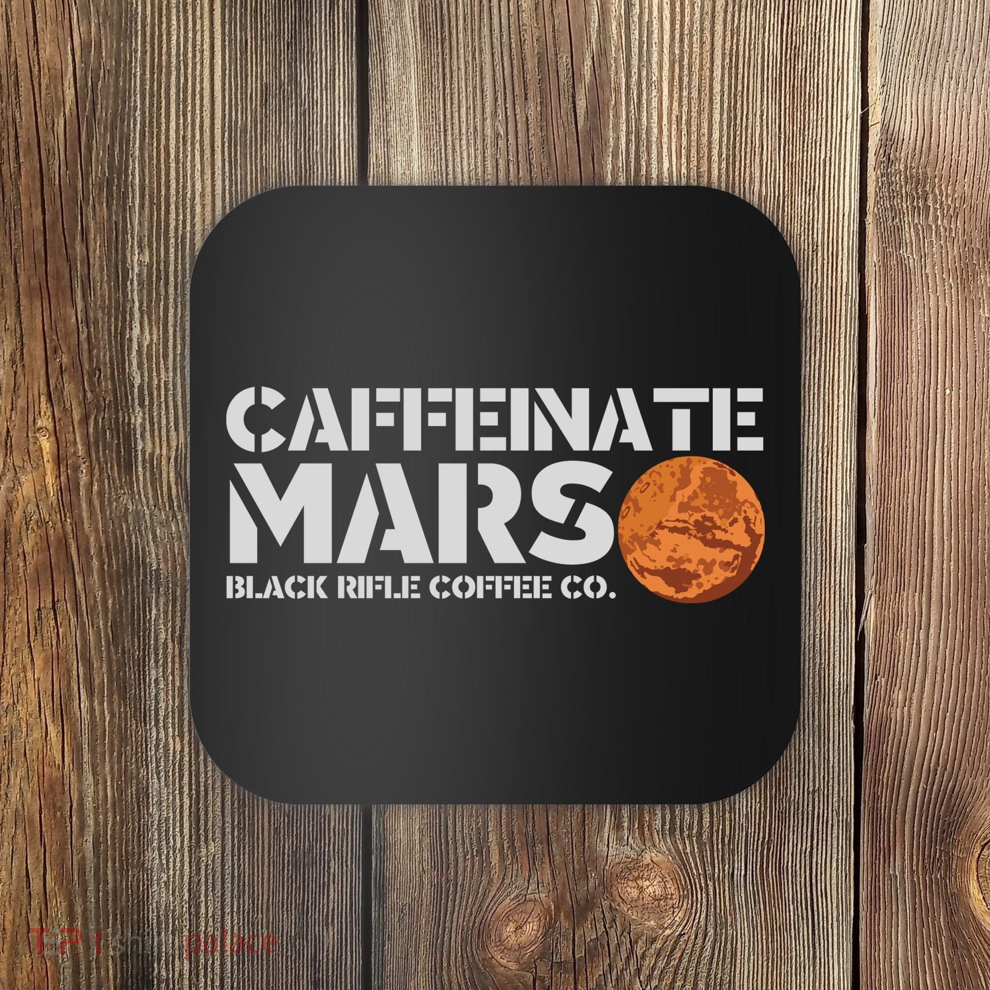 Caffeinate Mars Black Rifle Coffee Co. Coaster