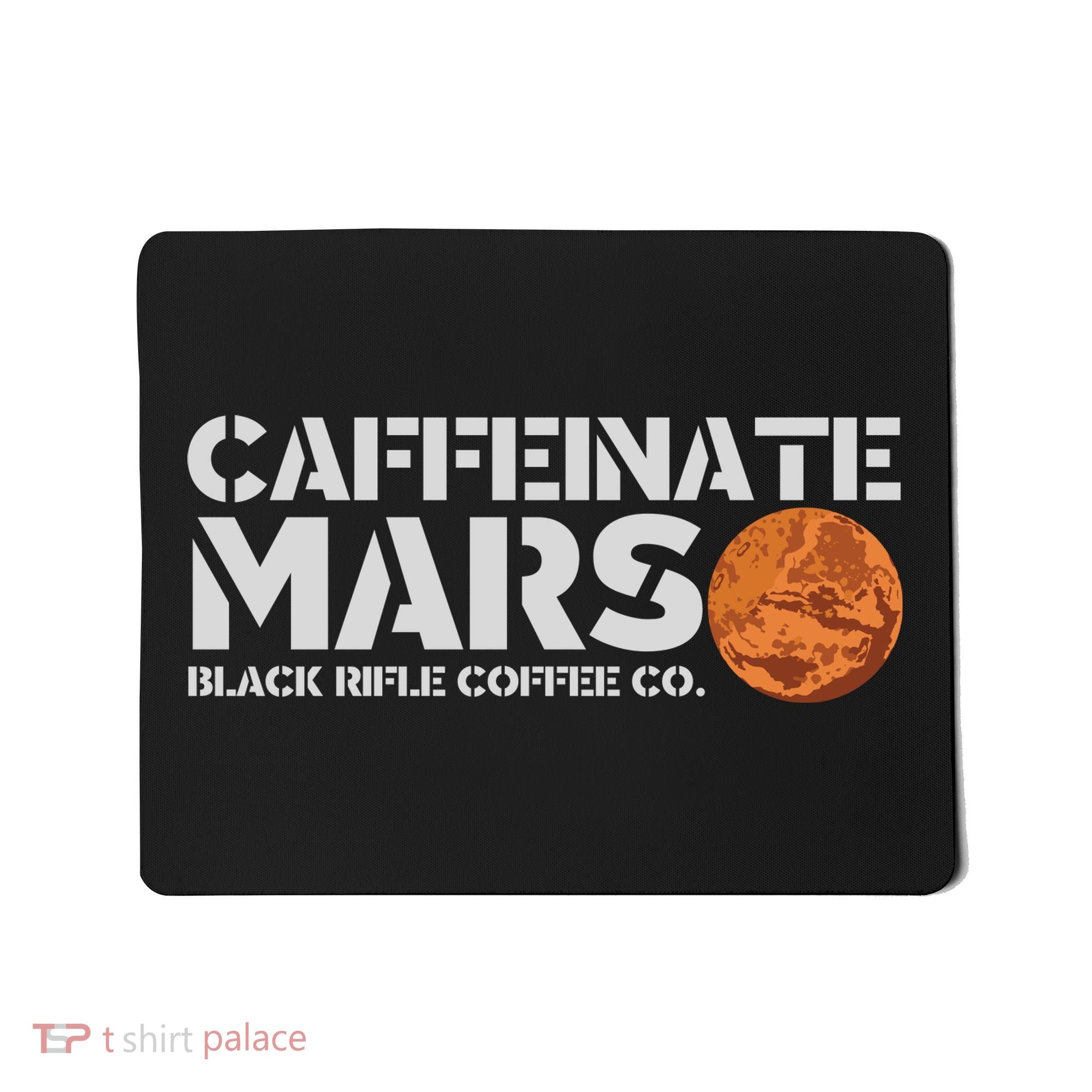 Caffeinate Mars Black Rifle Coffee Co. Mousepad