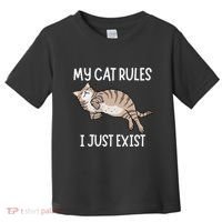 Cute My Cat Clothing My Cat Rules I Just Exist Toddler T-Shirt thumb 0
