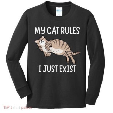 Cute My Cat Clothing My Cat Rules I Just Exist Kids Long Sleeve Shirt