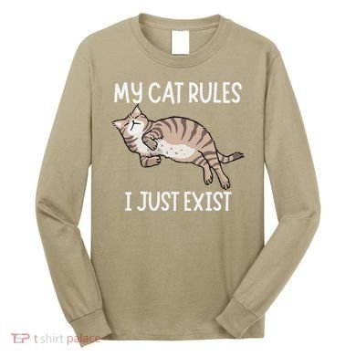 Cute My Cat Clothing My Cat Rules I Just Exist Long Sleeve Shirt