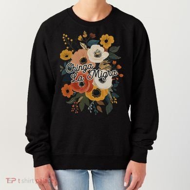 Chinga Migra Women's Sweatshirt