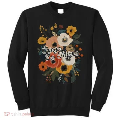 Chinga Migra Sweatshirt
