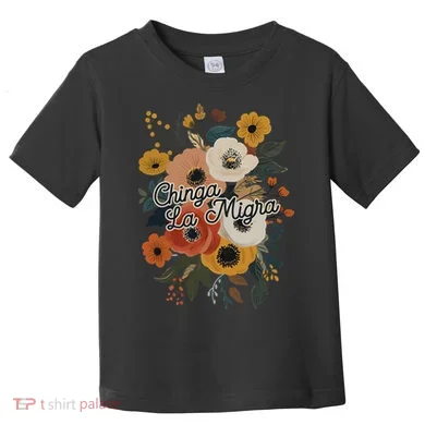 Chinga Migra Toddler T-Shirt