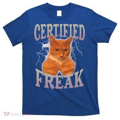 Cat Meme Certified Freak T-Shirt