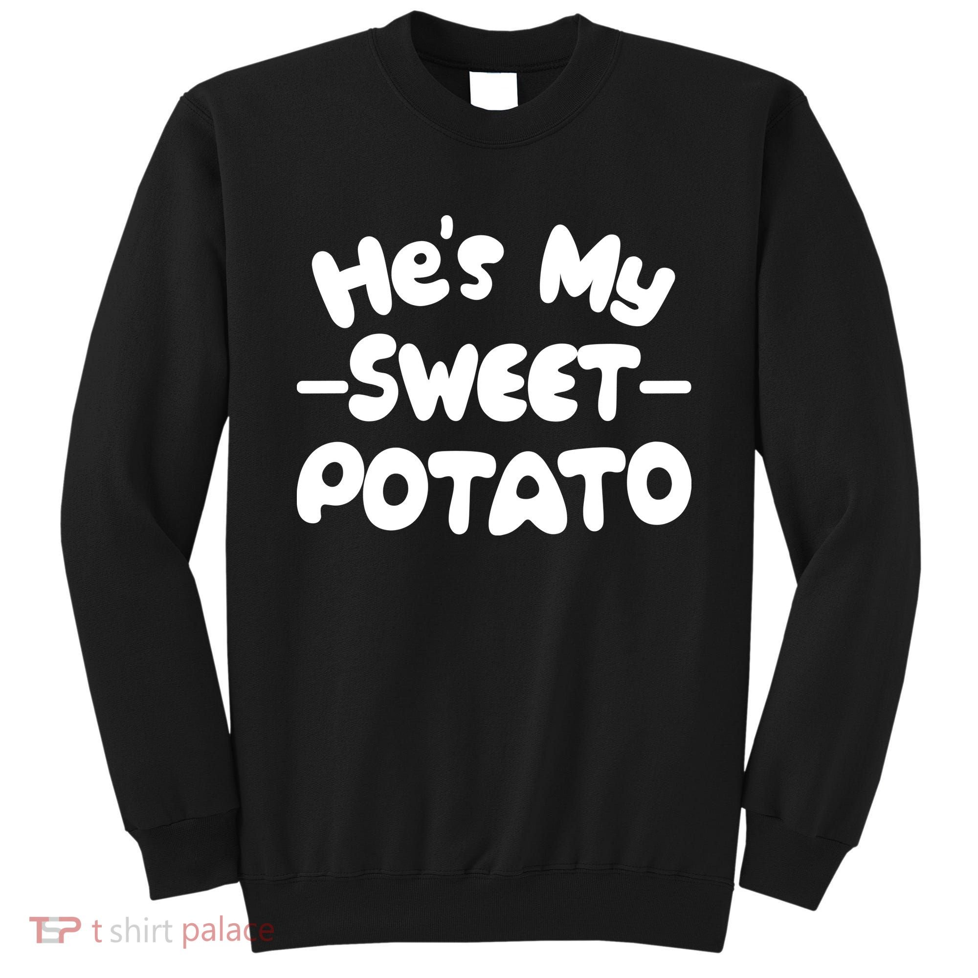 Cute Matching Couples He's My Sweet Potato Sweatshirt