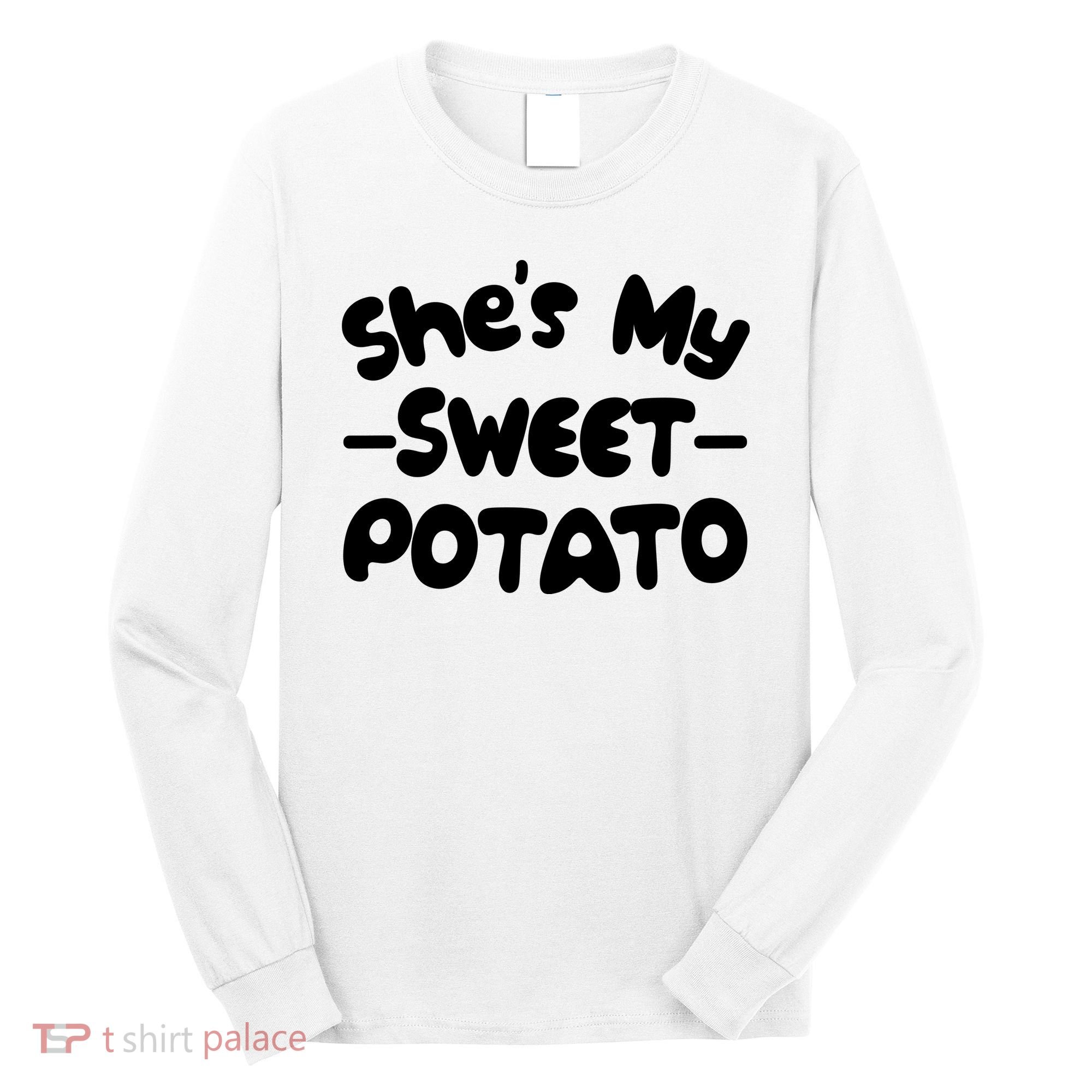 Cute Matching Couples She's My Sweet Potato Long Sleeve Shirt