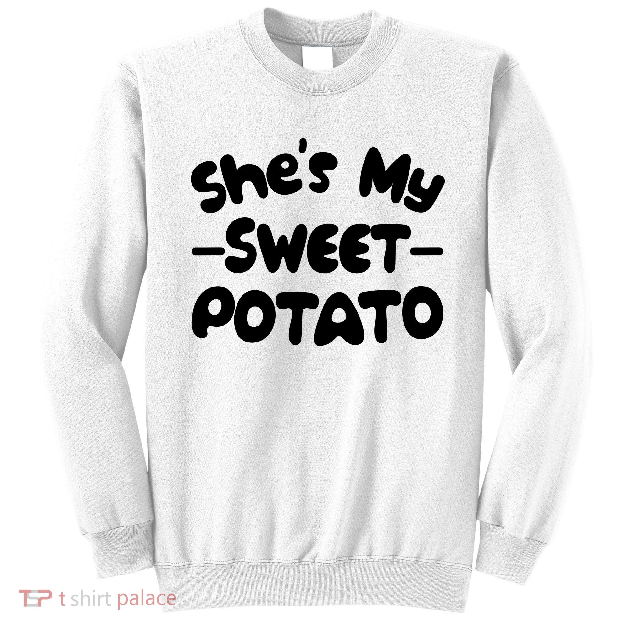 Cute Matching Couples She's My Sweet Potato Sweatshirt