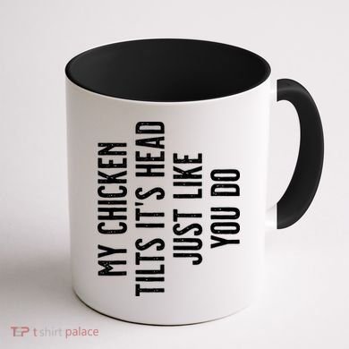 Chicken My Chicken Tilts Its Head Coffee Mug back