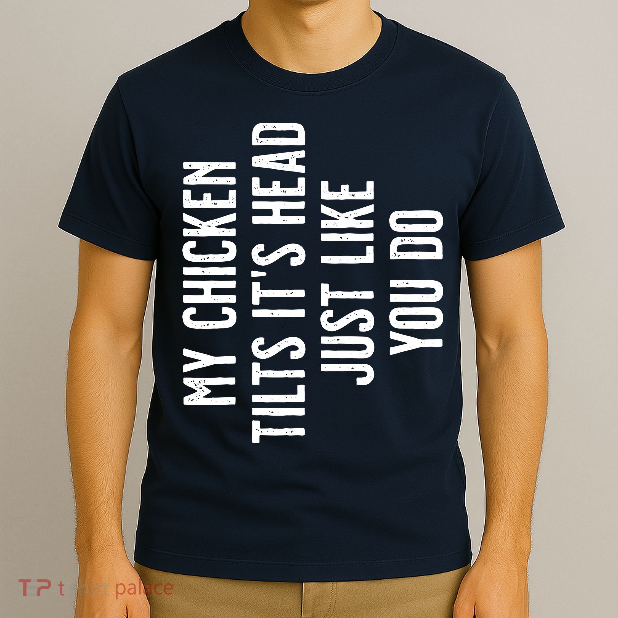 Chicken My Chicken Tilts Its Head T-Shirt