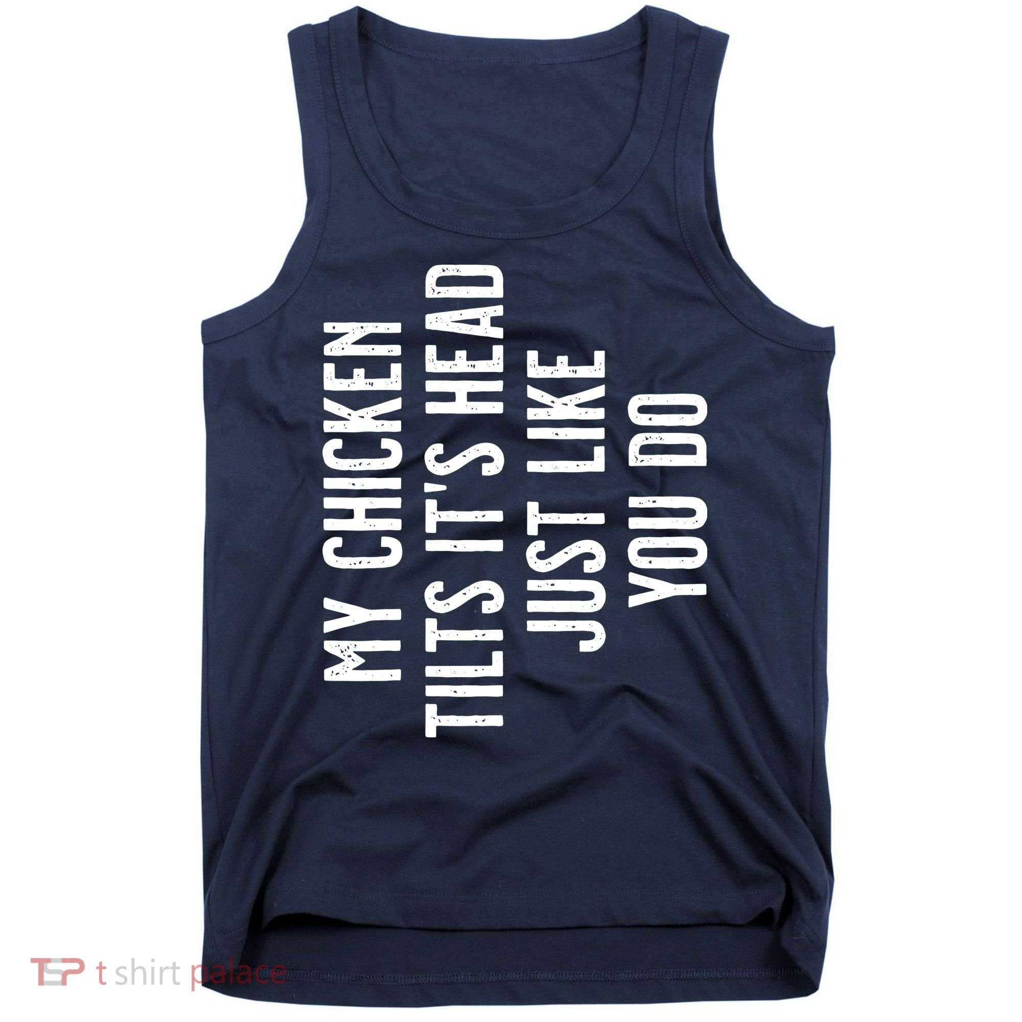 Chicken My Chicken Tilts Its Head Tank Top