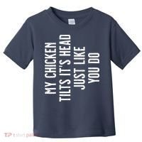 Chicken My Chicken Tilts Its Head Toddler T-Shirt thumb 0