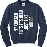 Chicken My Chicken Tilts Its Head Kids Sweatshirt thumb 0
