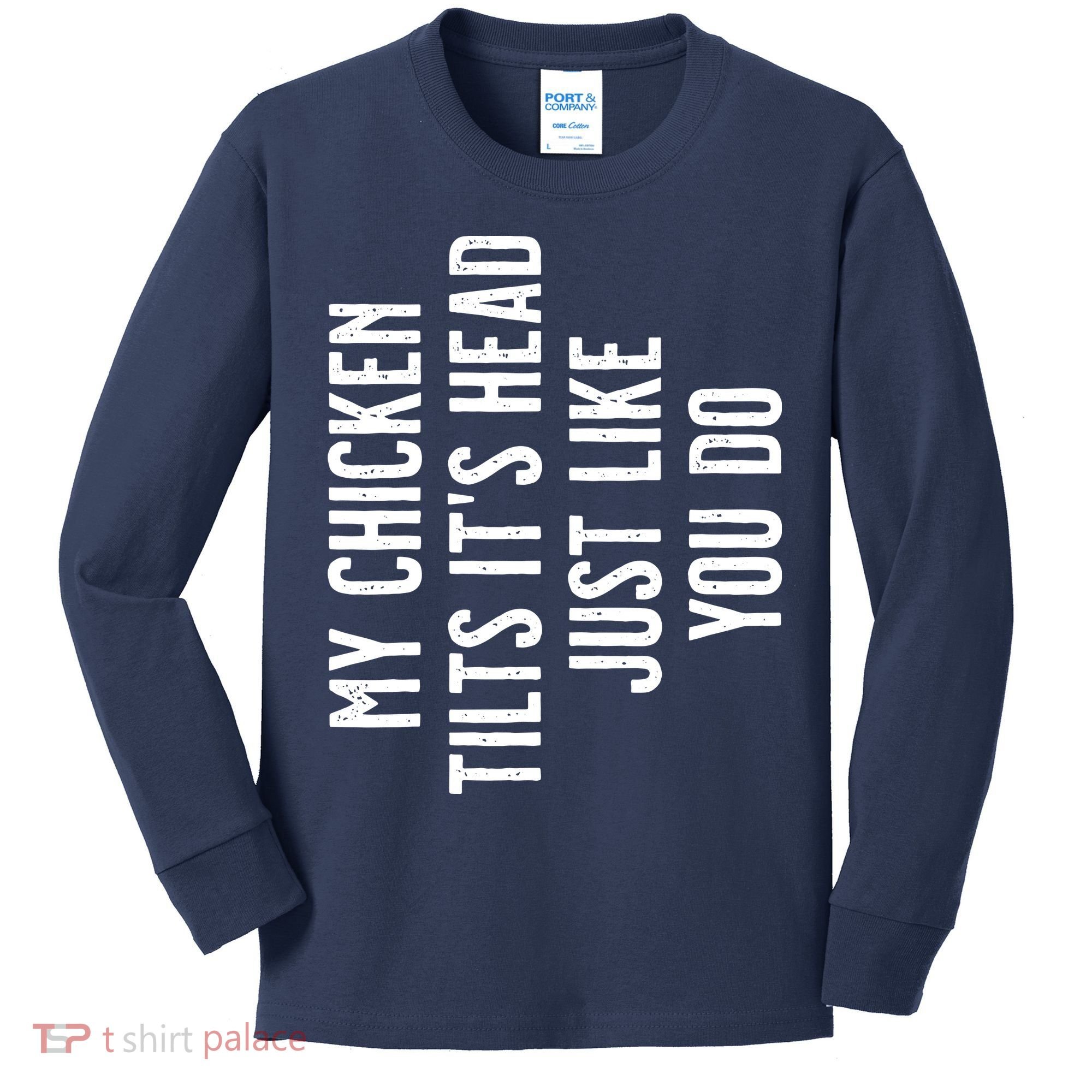 Chicken My Chicken Tilts Its Head Kids Long Sleeve Shirt