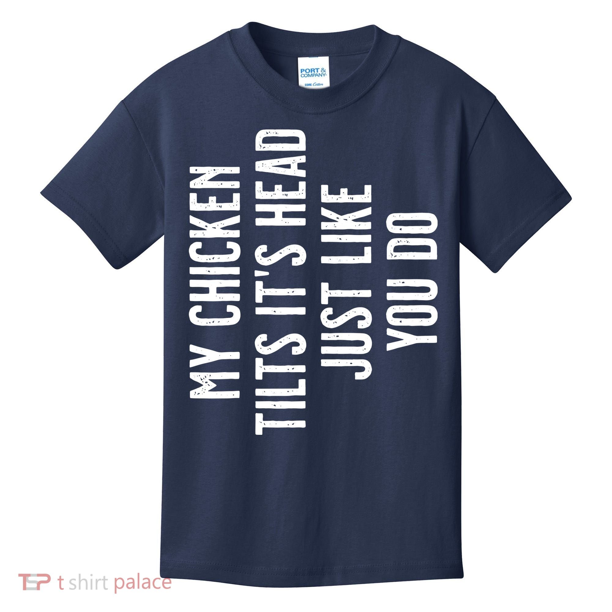 Chicken My Chicken Tilts Its Head Kids T-Shirt