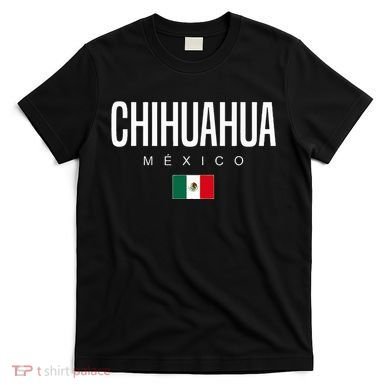 Chihuahua Mexico T-Shirt