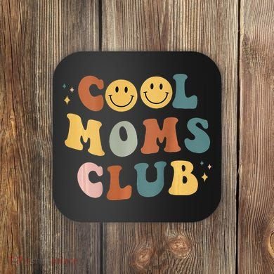 Cool Moms Club ON BACK Print Coaster