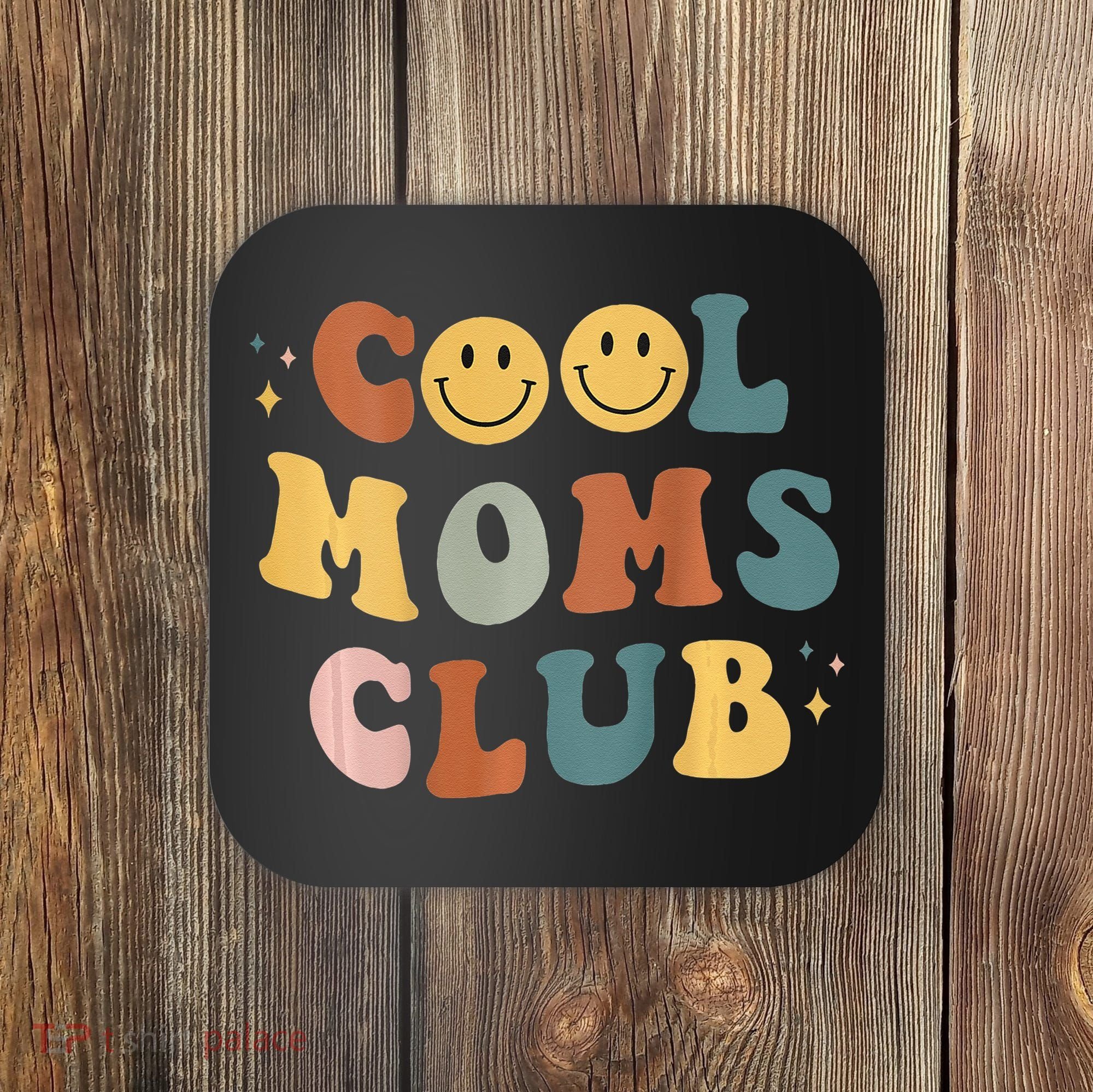 Cool Moms Club ON BACK Print Coaster