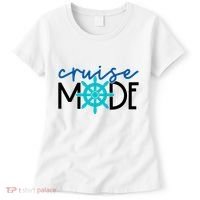 Cruise Mode Cruise Ship Yacht Summertime Vacation Sea Summer Gift Women's T-Shirt thumb 0