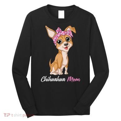 Chihuahua Mom Long Sleeve Shirt