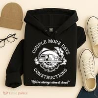 Couple More Days Construction We’re Always Almost Done Hoodie thumb 4