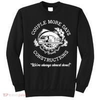 Couple More Days Construction We’re Always Almost Done Sweatshirt thumb 0