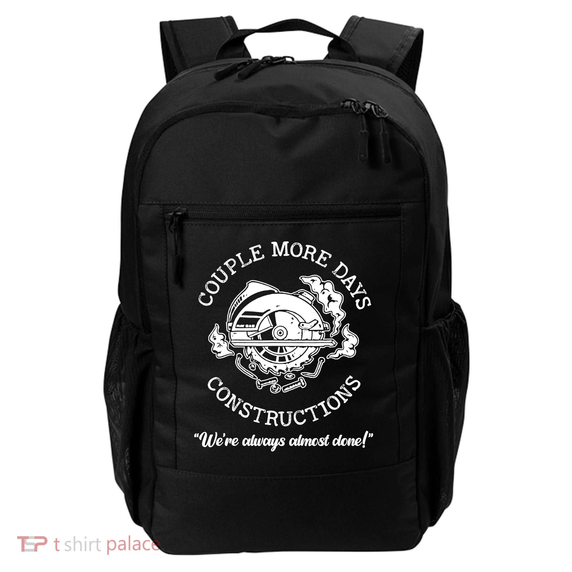 Couple More Days Construction We’re Always Almost Done Backpack