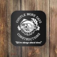 Couple More Days Construction We’re Always Almost Done Coaster thumb 0
