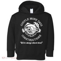 Couple More Days Construction We’re Always Almost Done Toddler Hoodie thumb 0