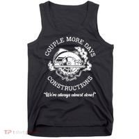 Couple More Days Construction We’re Always Almost Done Tank Top thumb 0