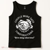 Couple More Days Construction We’re Always Almost Done Tank Top thumb 2