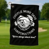 Couple More Days Construction We’re Always Almost Done Golf Towel thumb 1