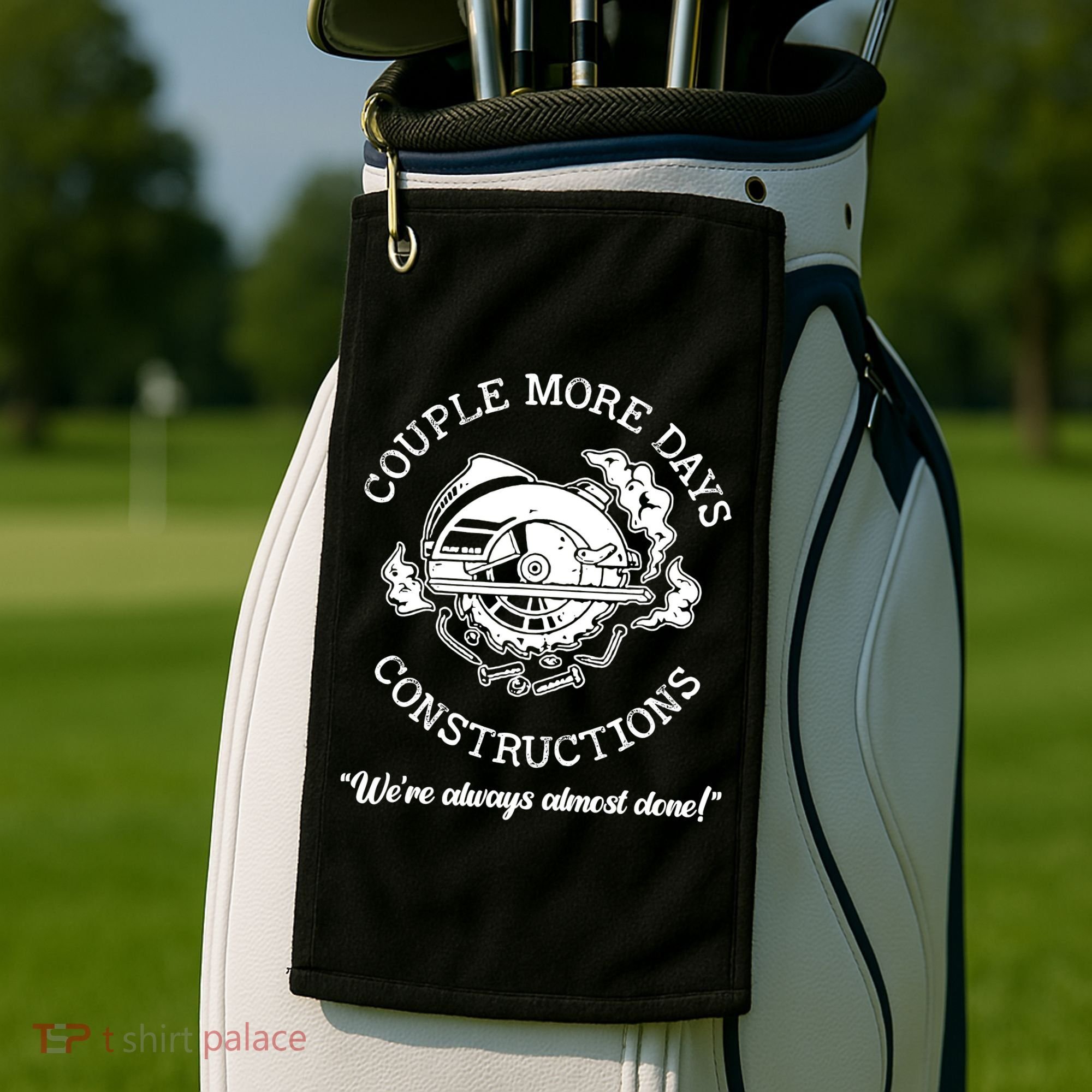 Couple More Days Construction We’re Always Almost Done Golf Towel