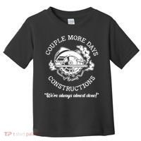 Couple More Days Construction We’re Always Almost Done Toddler T-Shirt thumb 0