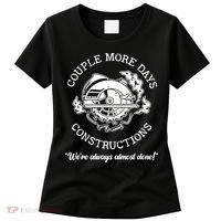 Couple More Days Construction We’re Always Almost Done Women's T-Shirt thumb 0