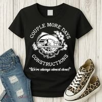 Couple More Days Construction We’re Always Almost Done Women's T-Shirt thumb 3